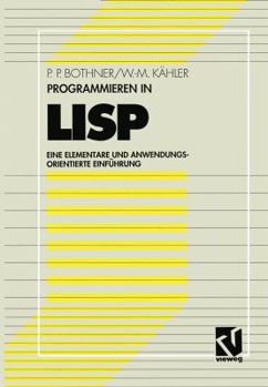 Paperback Programmieren in LISP: Eine Elementare Und Anwendungsorientierte Einführung [German] Book