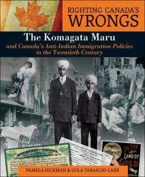 Hardcover Righting Canada's Wrongs: The Komagata Maru and Canada's Anti-Indian Immigration Policies in the Twentieth Century Book