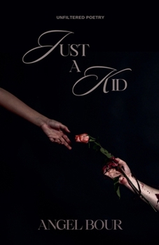 Paperback Just a Kid: Unfiltered Poetry Book