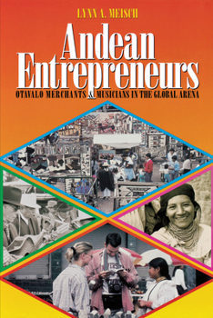Paperback Andean Entrepreneurs: Otavalo Merchants and Musicians in the Global Arena Book