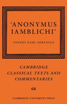 ‘Anonymus Iamblichi’ (Cambridge Classical Texts and Commentaries, Series Number 68)