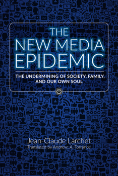 Paperback The New Media Epidemic: The Undermining of Society, Family, and Our Own Soul Book