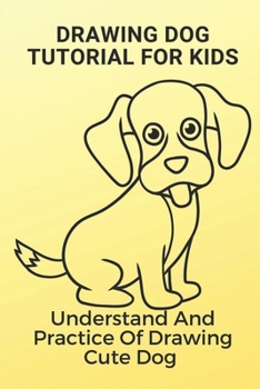Paperback Drawing Dog Tutorial For Kids: Understand And Practice Of Drawing Cute Dog: Cute Dog Drawing Simple Book