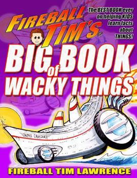 Paperback Fireball Tim's BIG BOOK of Wacky Things: Things are gettin' Wacky in this Book! Book