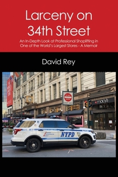 Paperback Larceny on 34th Street: An In-Depth Look at Professional Shoplifting in One of the World's Largest Stores - A Memoir Book