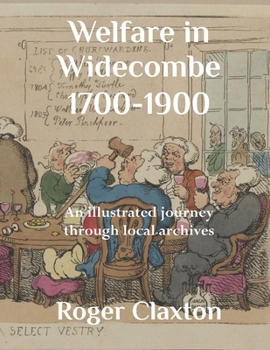 Paperback Welfare in Widecombe 1700-1900: An illustrated journey through local archives Book