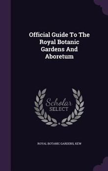 Hardcover Official Guide To The Royal Botanic Gardens And Aboretum Book