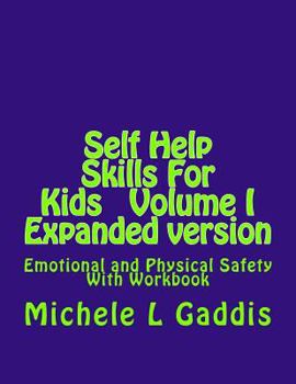 Paperback Self Help Skills For Kids - Epanded Version: Emotional and Physical Safety Book