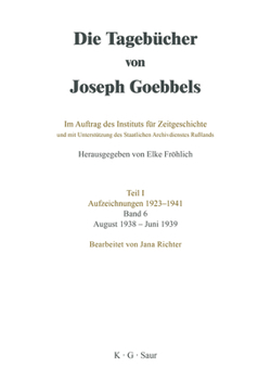 Hardcover Die Tagebücher von Joseph Goebbels, Band 6, August 1938 - Juni 1939 [German] Book