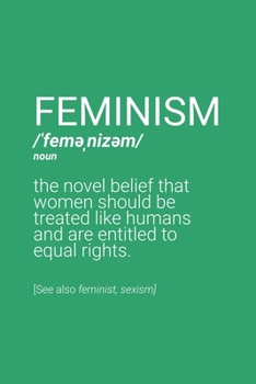 Feminism Definition Notebook: Blank Lined Journal (Best Feminist Gift): 6 x 9 inches // 120 Lined Blank Pages // College Ruled