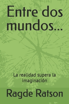 Entre dos mundos...: La realidad supera la imaginación (Vivencias) (Spanish Edition)