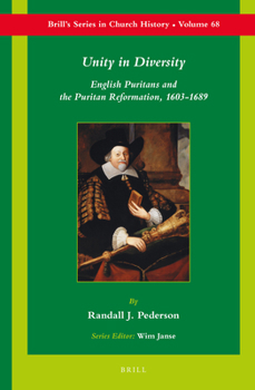 Hardcover Unity in Diversity: English Puritans and the Puritan Reformation, 1603-1689 Book