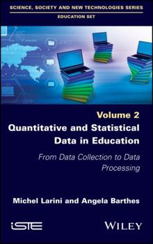 Hardcover Quantitative and Statistical Data in Education: From Data Collection to Data Processing Book