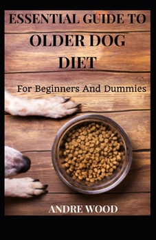 Paperback Essential Guide To Older Dog Diet For Beginners And Dummies Book