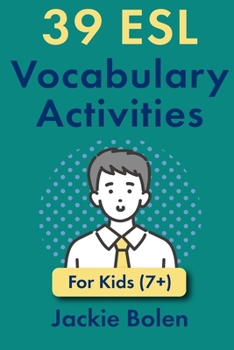 39 ESL Vocabulary Activities: For Kids (7+)
