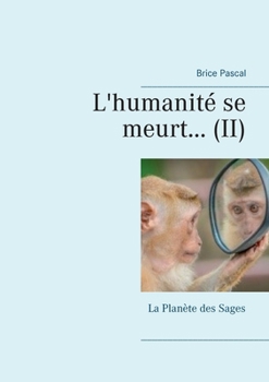 Paperback L'humanité se meurt...: La Planète des Sages [French] Book