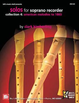 Paperback Solos for Soprano Recorder, Collection 4: American Melodies to 1865 Book