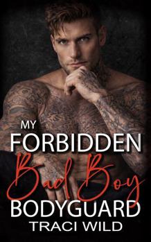 Paperback My Forbidden Bad Boy Bodyguard: Off-limits Grumpy Bodyguards for Hire (Grumpy Bodyguards Forbidden Romance) Book