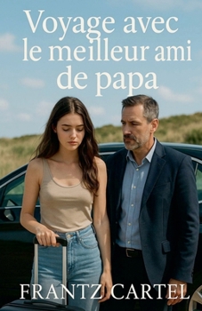 Voyage avec le meilleur ami de papa (French Edition)