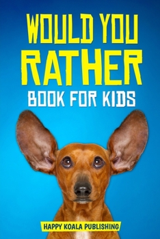 Paperback Would You Rather Book for kids: Enter the fantastic world full of silly questions and challenging situation that the whole family will love Book