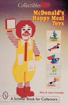 Paperback Collectibles 101: McDonald's(r) Happy Meal(r) Toys: McDonald's(r) Happy Meal(r) Toys Book