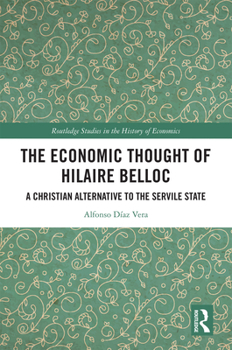 The Economic Thought of Hilaire Belloc: A Christian Alternative to the Servile State
