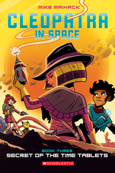 Cleopatra in Space, Book Three: Secret of the Time Tablets - Book #3 of the Cleopatra in Space