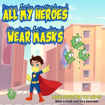 ALL MY HEROES WEAR MASKS: mask protecting you and me