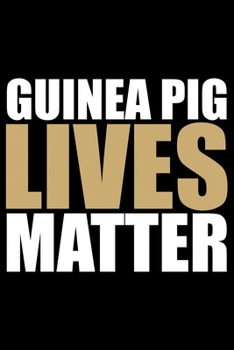 Paperback Guinea Pig Lives Matter: Guinea Pigs Life Journal Notebook - Guinea Pigs Lover Gifts - Cute Guinea Pigs Lover Notebook Journal - Guinea Pig Own Book