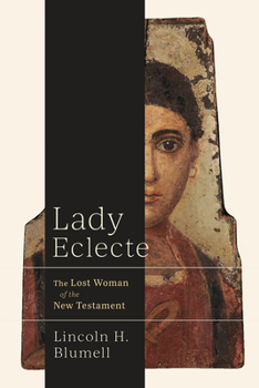 Hardcover Lady Eclecte: The Lost Woman of the New Testament Book