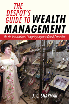 Hardcover The Despot's Guide to Wealth Management: On the International Campaign Against Grand Corruption Book