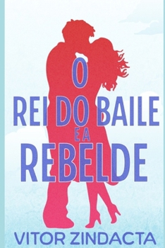 O rei do baile a rebelde (CLICHÊS CONTRA A RESSACA) (Portuguese Edition)