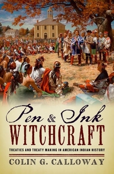 Hardcover Pen and Ink Witchcraft: Treaties and Treaty Making in American Indian History Book