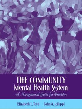 Paperback The Community Mental Health System: A Navigational Guide for Providers Book