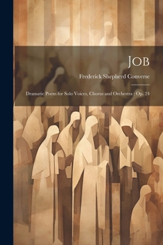 Paperback Job: Dramatic Poem for Solo Voices, Chorus and Orchestra: Op. 24 Book
