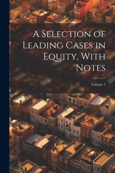 Paperback A Selection of Leading Cases in Equity, With Notes; Volume 1 Book