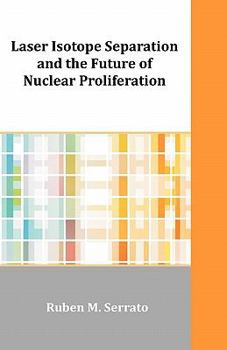 Paperback Laser Isotope Separation and the Future of Nuclear Proliferation Book