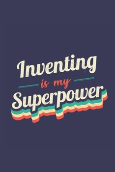 Paperback Inventing Is My Superpower: A 6x9 Inch Softcover Diary Notebook With 110 Blank Lined Pages. Funny Vintage Inventing Journal to write in. Inventing Book