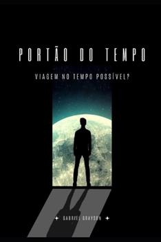 portão do tempo: Viagem no tempo possível?