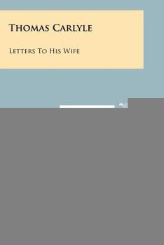 Paperback Thomas Carlyle: Letters to His Wife Book