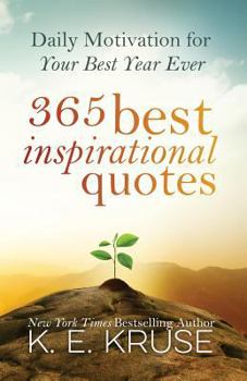 Paperback 365 Best Inspirational Quotes: Daily Motivation For Your Best Year Ever Book