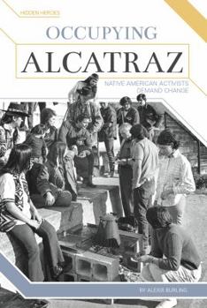 Library Binding Occupying Alcatraz: Native American Activists Demand Change Book