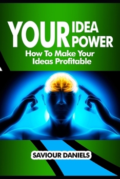 Paperback Your Idea Power: How To Make Your Ideas Profitable Book