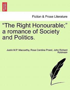 Paperback The Right Honourable; A Romance of Society and Politics. Book