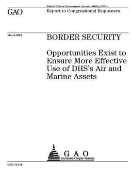 Paperback Border security: opportunities exist to ensure more effective use of DHS's air and marine assets: report to congressional requesters. Book