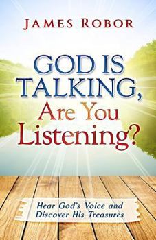 Paperback God Is Talking, Are You Listening?: Hear God's Voice and Discover His Treasures Book