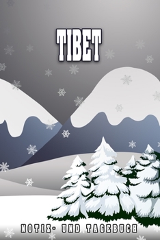 Tibet Notiz- und Tagebuch: Reise- und Urlaubstagebuch für Tibet. Ideal für Skiurlaub, Winterurlaub oder Schneeurlaub.  Ein Logbuch mit wichtigen ... sich als Geschenk, Notizbuc (German Edition)