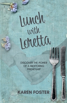 Paperback Lunch with Loretta: Discover the Power of a Mentoring Friendship Book