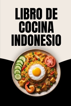 Libro de Cocina Indonesio (Spanish Edition)