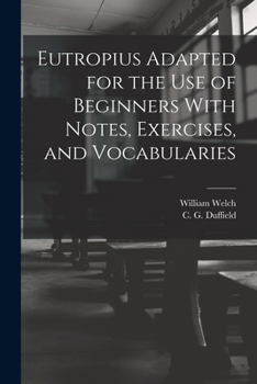 Paperback Eutropius Adapted for the use of Beginners With Notes, Exercises, and Vocabularies Book